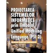 Proiectarea sistemelor informatice prin limbajul Unified modeling language (PSI 2) – Niculae Davidescu IT si Calculatoare imagine 2022