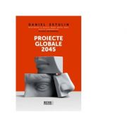 Proiecte globale 2045 - Daniel Estulin imagine librariadelfin.ro
