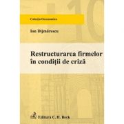 Restructurarea firmelor in conditii de criza – Ion Dijmarescu Stiinte. Stiinte Economice. Diverse imagine 2022