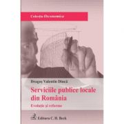 Serviciile publice locale din romania. evolutie si reforme - dragos valentin dinca