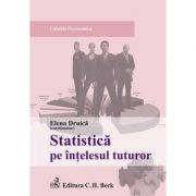 Statistica pe intelesul tuturor – Elena Druica, Mihaela Sandu, Ionita Druica, Rodica Ianole de la librariadelfin.ro imagine 2021