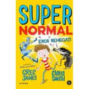 Supernormal si eroii renegati - Greg James, Chris Smith