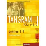Tangram aktuell 1, Lehrerhandbuch Lektion 1-4 – Ina Alke Stiinte. Stiinte Umaniste. Pedagogie imagine 2022