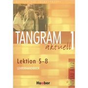 Tangram aktuell 1, Lehrerhandbuch Lektion 5-8 – Ina Alke librariadelfin.ro imagine 2022