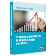 Tendinte si perspective in evolutia pietei de capital - sorin claudiu radu