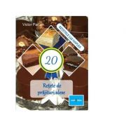 20 Retete de prajituri alese – Victor Partan Sfaturi Practice. Gastronomie imagine 2022