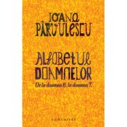 Alfabetul doamnelor. De la doamna B. la doamna T. – Ioana Parvulescu librariadelfin.ro