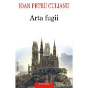 Arta fugii. Povestiri (editia a II-a adaugita) - Ioan Petru Culianu