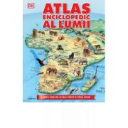 Atlas enciclopedic al lumii – DK Enciclopedii Dictionare si Atlase. Atlase, Harti de perete si Planse tematice. Atlas Mondial imagine 2022