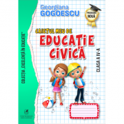 Caietul meu de Educatie civica, Clasa a IV-a – Georgiana Gogoescu librariadelfin.ro
