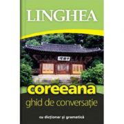 Coreeana. Ghid de conversatie roman-coreean cu dictionar si gramatica