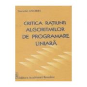 Critica ratiunii algoritmilor de programare liniara – Neculai Andrei librariadelfin.ro imagine 2022