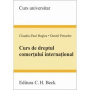 Curs de dreptul comertului international – Claudiu-Paul Buglea, Daniel Petrache librariadelfin.ro