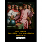 Dante Alighieri – Omul Renasterii Italiene – Adrian Grauenfelds de la librariadelfin.ro imagine 2021
