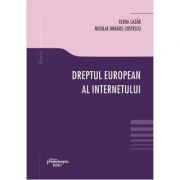 Dreptul european al internetului – Elena Lazar, Nicolae Dragos Costescu librariadelfin.ro imagine 2022