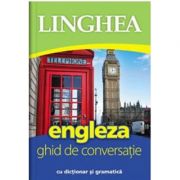 Engleza. Ghid de conversatie roman-englez cu dictionar si gramatica