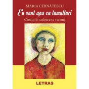 Eu sunt apa cu tumulturi - Maria Cernatescu