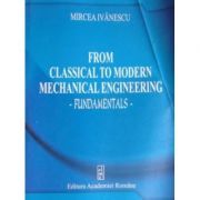 From classical to modern mechanical engineering - mircea ivanescu