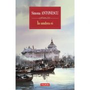 In umbra ei - simona antonescu