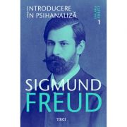 Introducere in psihanaliza. Opere Esentiale, volumul 1 – Sigmund Freud librariadelfin.ro