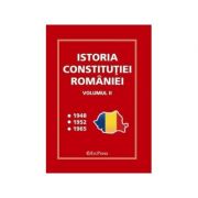 Istoria Constitutiei Romaniei, volumul II librariadelfin.ro
