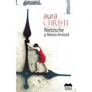 Nietzsche si Marea Amiaza – Aura Christi librariadelfin.ro imagine 2022 cartile.ro