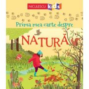 Prima mea carte despre natura - Abigail Wheatley, Minna Lacey