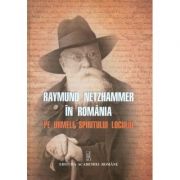 Raymund Netzhammer in Romania. Pe urmele spiritului locului – Violeta Barbu, Nikolaus Netzhammer librariadelfin.ro