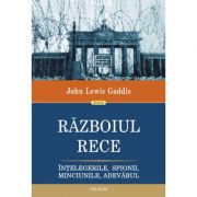 Razboiul Rece. Intelegerile, spionii, minciunile, adevarul – John Lewis Gaddis librariadelfin.ro