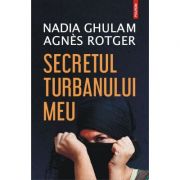 Secretul turbanului meu - nadia ghulam, agnes rotger