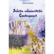 Solutia coliniaritatii. Contrapunct – Bianca Nemes librariadelfin.ro