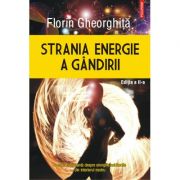 Strania energie a gandirii – Florin Gheorghita librariadelfin.ro