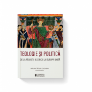 Teologie si politica de la parintii bisericii la Europa unita – Miruna Tataru Cazaban Beletristica. imagine 2022