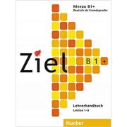 Ziel B1 plus, Lehrerhandbuch – Gabriele Schweller librariadelfin.ro poza 2022