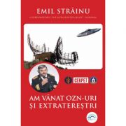 Am vanat OZN-uri si extraterestri – Emil Strainu de la librariadelfin.ro imagine 2021