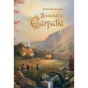 A fost odata in Carpatia. Volumul 1, Frati de suflet - Constantin Ciceovan