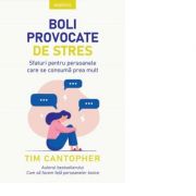 Boli provocate de stres. Sfaturi pentru persoanele care se consuma prea mult - Dr. Tim Cantopher