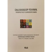 Caleidoscop feminin. Perspective pluridisciplinare - Otilia Hedesan, Mihaela Bucin, Adriana Foltut, Emilia Gabriela Merce