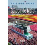 Coreea de Nord. Un stat-gherila in transformare – Philippe Pons librariadelfin.ro poza noua