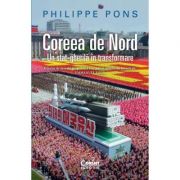 Coreea de Nord. Un stat-gherila in transformare - Philippe Pons