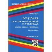 Dictionar de literatura romana si universala – Aura Brais librariadelfin.ro