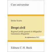 Drept civil. Regimul juridic general al obligatiilor. Garantarea obligatiilor – Stefan Scurtu carte