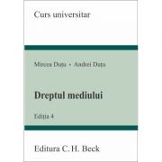 Dreptul mediului. editia 4 - andrei dutu, mircea dutu