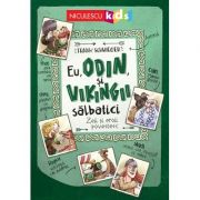 Eu, Odin si Vikingii Salbatici. Zeii si eroii povestesc - Frank Schwieger