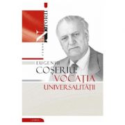 Eugeniu Coseriu. Vocatia universalitatii – Gheorghe Popa librariadelfin.ro poza 2022
