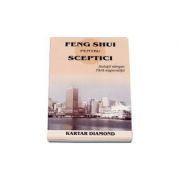 Feng shui pentru sceptici. solutii simple fara superstitii - kartar diamond