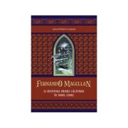 Fernando Magellan si aventura primei calatorii in jurul lumii - Samuel Willard Crompton