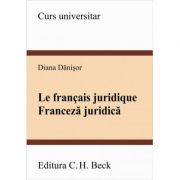 Le Francais Juridique. Franceza juridica – Diana Danisor Carte universitara. Drept / Juridice / Legislatie imagine 2022