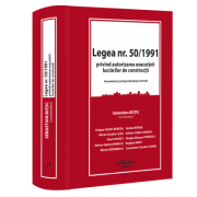 Legea nr. 50/1991 privind autorizarea executarii lucrarilor de constructii – Sebastian Botic (coord.) librariadelfin.ro imagine 2022