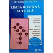 Limba romana actuala – Alexandru Metea librariadelfin.ro